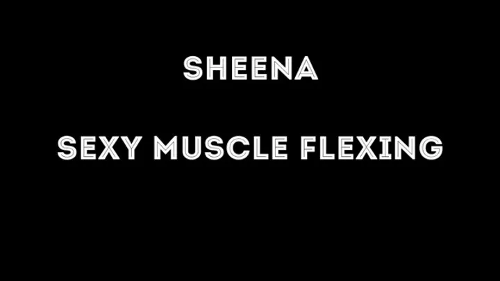 Sheena - Sexy Muscle Flexing