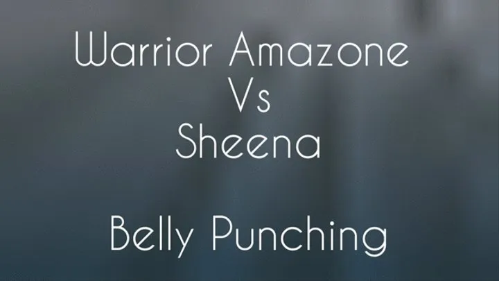 Warrior Amazone Vs Sheena- Belly Punching Match