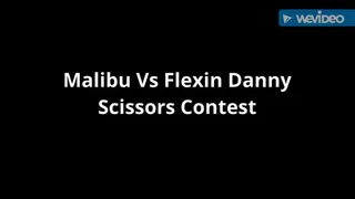 Malibu Vs Flexin' Danny -Competitive Scissors Contest
