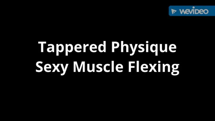 Tapered Physique - Sexy Muscle Flexing