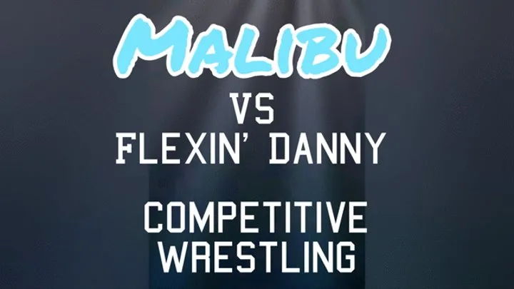 Malibu Vs Flexin' Danny 2- Competitive Wrestling