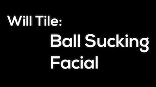 Will Tile: Ball Sucking Facial