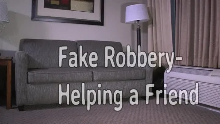 Fake Robbery- Helping a Friend