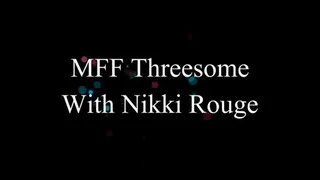 MFF Threesome with Nikki Rouge