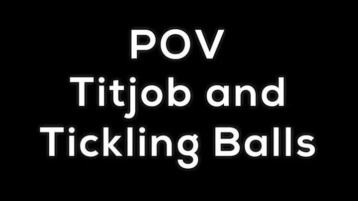 POV Titjob and Tickling Balls