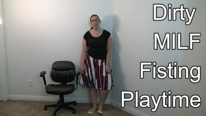 Dirty MILF Fisting Playtime