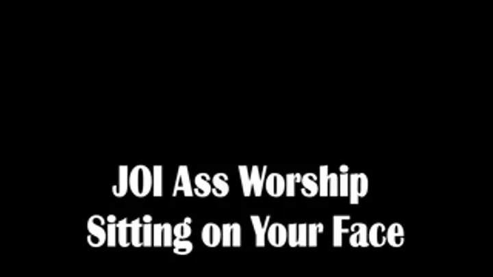 JOI Ass Worship- Sitting on Your Face