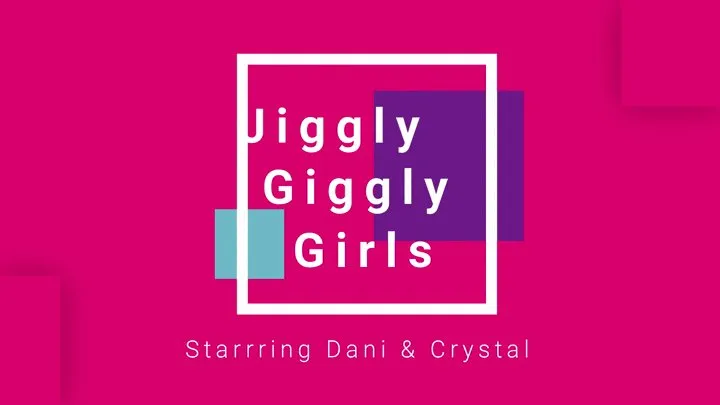 Jiggly Giggly Girls