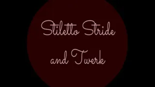 Stiletto Stride and Twerk