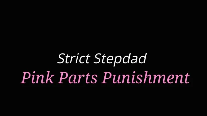 Strict Stepdad Pink Parts Punishment