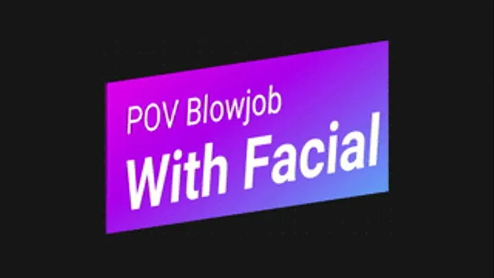 POV Blowjob with Facial