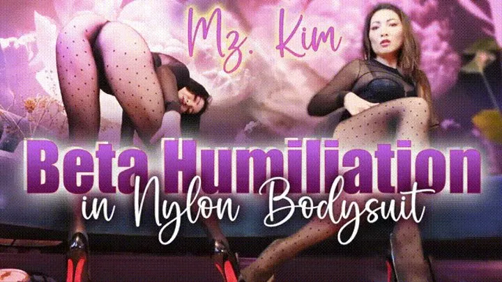 Beta Humiliation In Nylon Bodysuit - MzKim