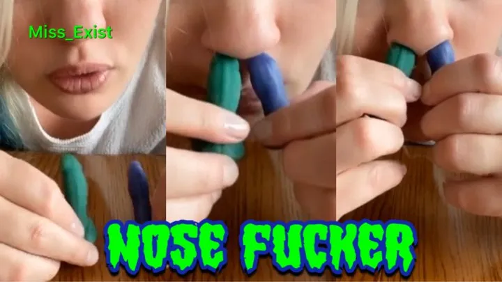 Nose Fucker