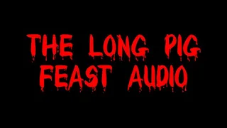 The Long Pig Feast Audio