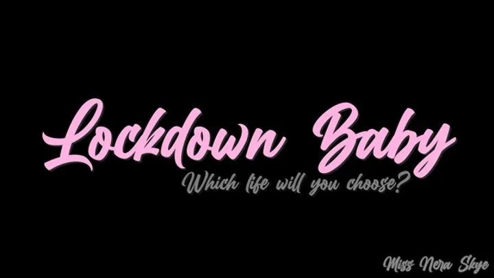 Lockdown Baby - Which life will you choose? - Back in Nappies Edition