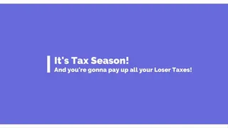 Tax Season! Loser Tax Compilation