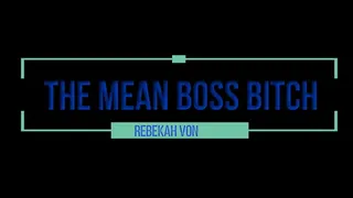 The Mean Boss Bitch