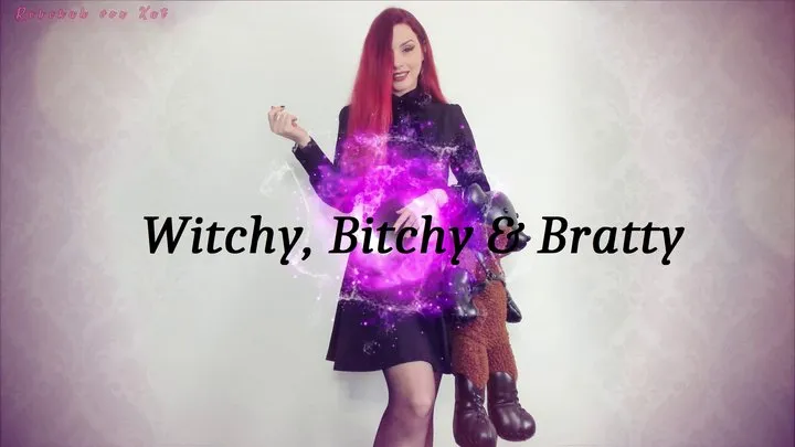 Witchy, Bitchy & Bratty