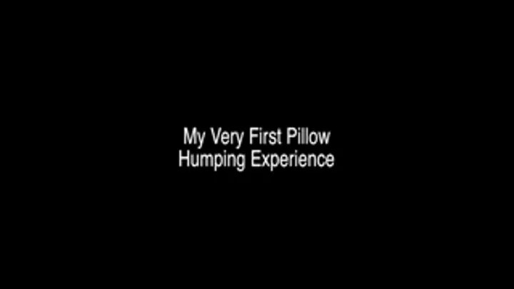 2 - My FIRST Pillow Humping Experience 19 yrs old