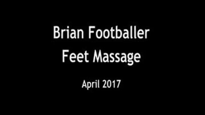 Footballer Brian's Feet Massage (new video, April 2017)