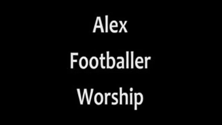 Alex Footballer Worship - SPECIAL OFFER: Only for this last April's weekend -1/3 reduced price!