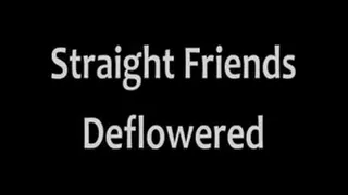 Straight Friends Deflowered