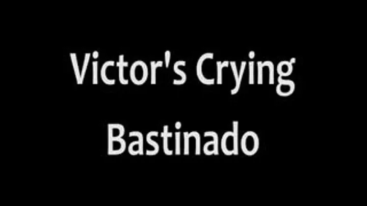 Victor's Crying Bastinado