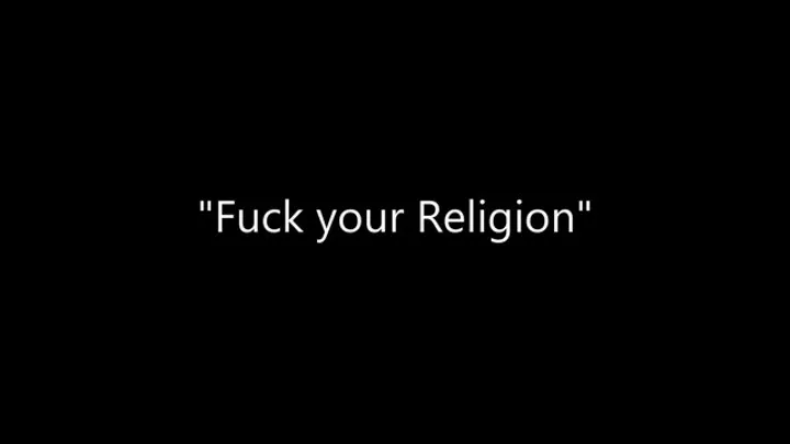 Fuck your Religion