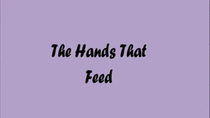 The Hands That Feed