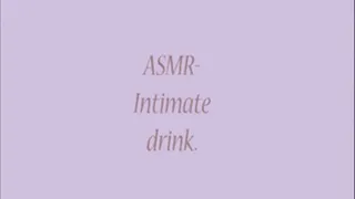 ASMR Intimate Drink