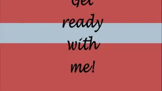 Get Ready With Me!