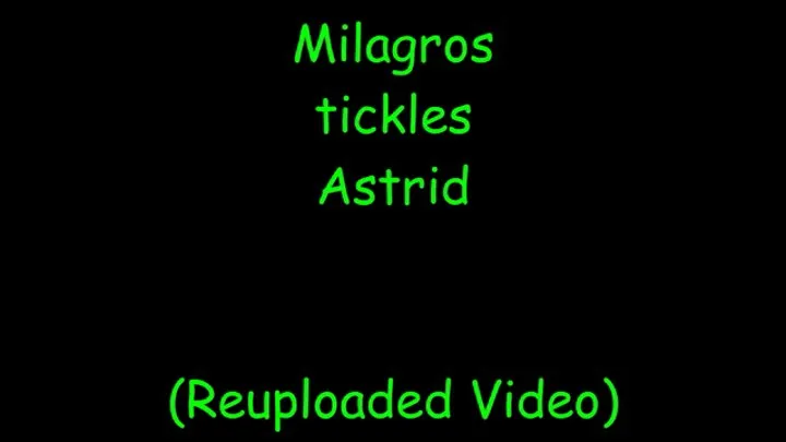 Milagros tickles Astrid (reuploaded video)