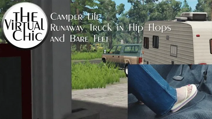 Camper Life: Runaway Truck in Flip Flops and Bare Feet