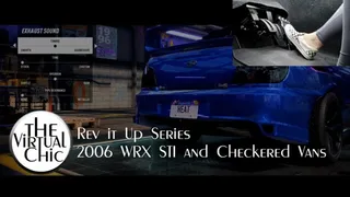 Rev it Up Series: 2006 WRX STI and Checkered Vans