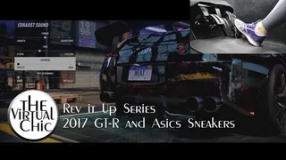 Rev it Up Series: 2017 GTR and Asics Sneakers