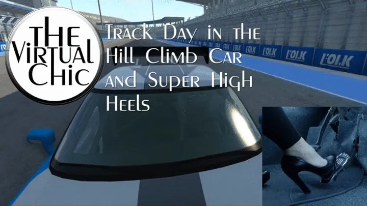 Track Day in the Hill Climb Car and Super High Heels