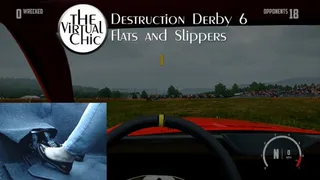 Destruction Derby 6: Flats and Slippers
