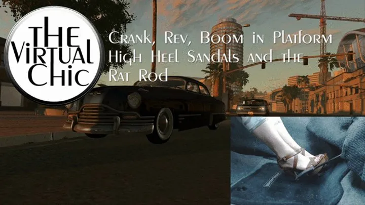 Crank, Rev, Boom in Platform High Heel Sandals and the Rat Rod