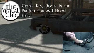 Crank, Rev, Boom in the Project Car and Floral Flats