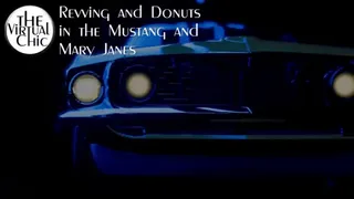 Revving and Donuts in the mustang and Mary Janes