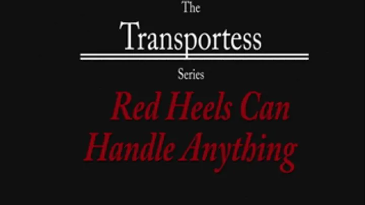 The Transportess Series: Red Heels can handle anything