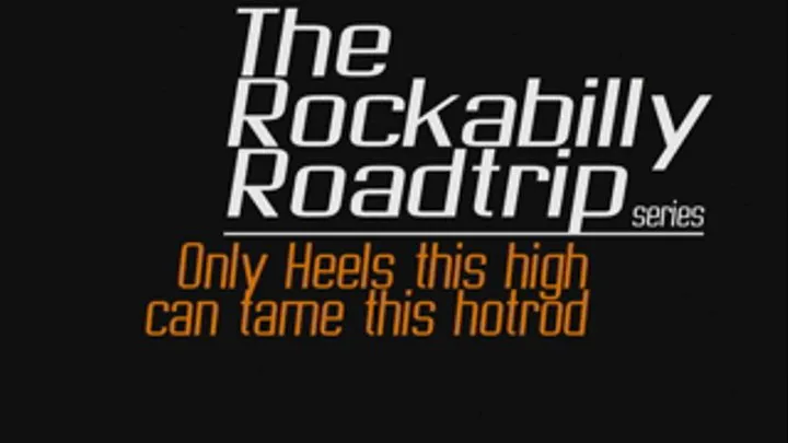 The Rockabilly Roadtrip Series: Only Heels this high can tame this hotrod