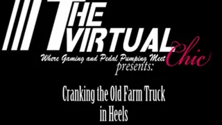 Cranking the Old Farm Truck in Heels