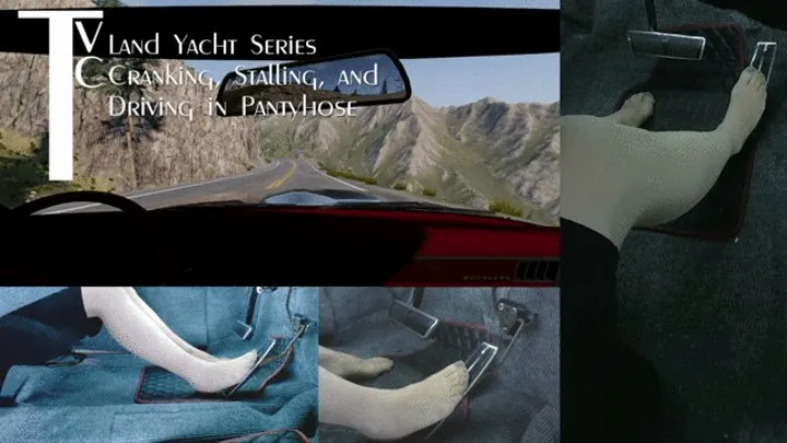 Land Yacht Series: Cranking, Stalling, and Driving in Pantyhose