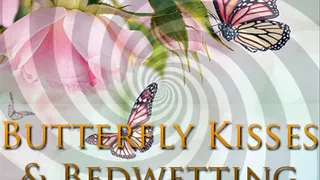 Butterfly Kisses & Bedwetting