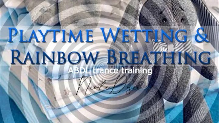 Playtime Wetting & Rainbow Breathing