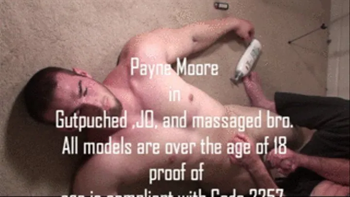 Payne Moore massaged and gut punched.and edged