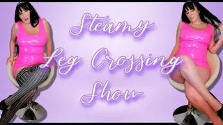 Steamy Leg Crossing Show