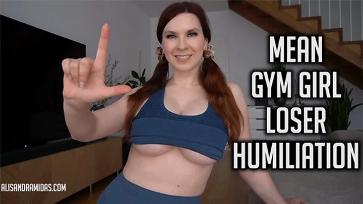 Mean Gym Girl Loser Humiliation