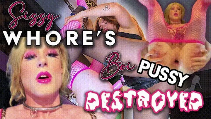 Sissy Whore's Boi Pussy Destroyed